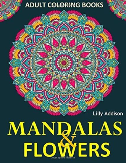 Adult Coloring Books: Mandalas and Flowers: Stress-Relieving Floral Patterns: Mandalas, Flowers, Floral, Paisley Patterns, Decorative, Color
