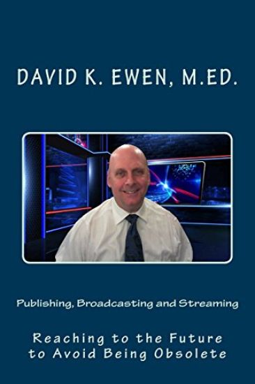 Publishing, Broadcasting and Streaming: Reaching to the Future to Avoid Being Obsolete