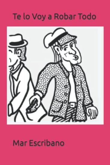 Te lo Voy a Robar Todo
