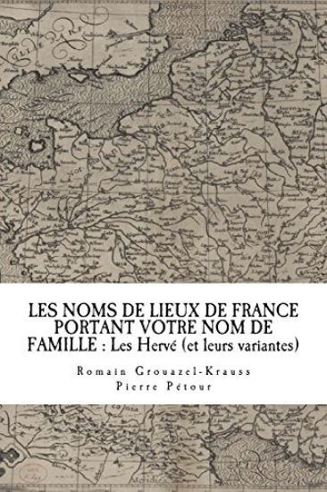Les Noms de Lieux de France Portant Votre Nom de Famille: Les Hervé (et leurs variantes)