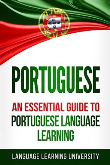 Portuguese: An Essential Guide to Portuguese Language Learning
