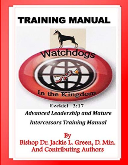 Watchdogs in the Kingdom Training Manual: Advanced Leadership and Mature Intercessors Training Manual