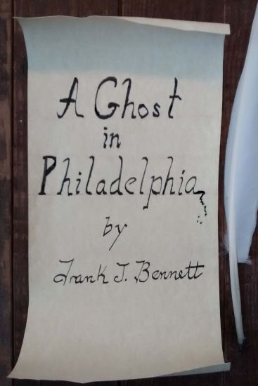 A Ghost in Philadelphia: by Frank J Bennett