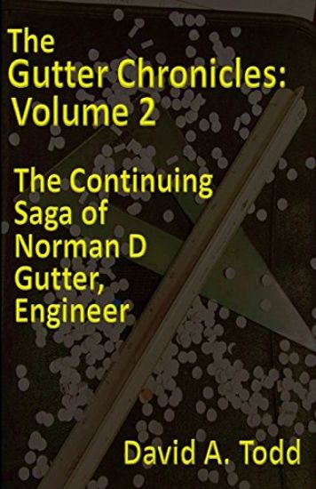 The Gutter Chronicles, Volume 2: The Continuing Saga of Norman D. Gutter, Engineer