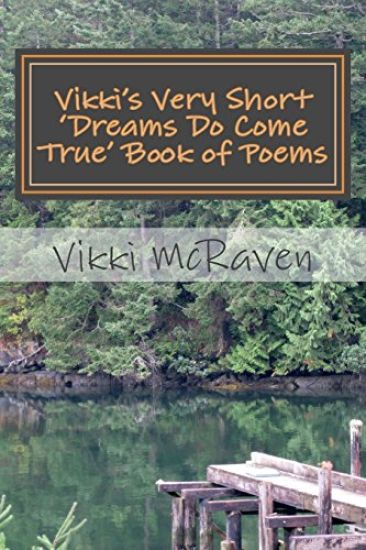 Vikki's Very Short 'Dreams Do Come True' Book of Poems: 11 Love Inspired Poems