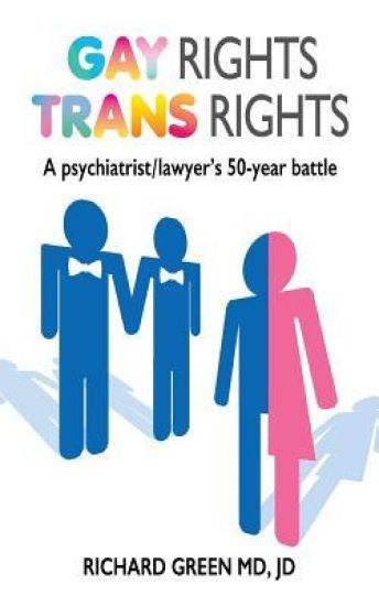 Gay Rights Trans Rights: A Psychiatrist/lawyer's 50-Year Battle