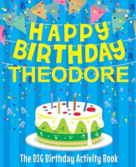 Happy Birthday Theodore - The Big Birthday Activity Book: (Personalized Children's Activity Book)