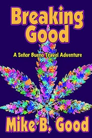 Breaking Good: A Señor Bueno Travel Adventure