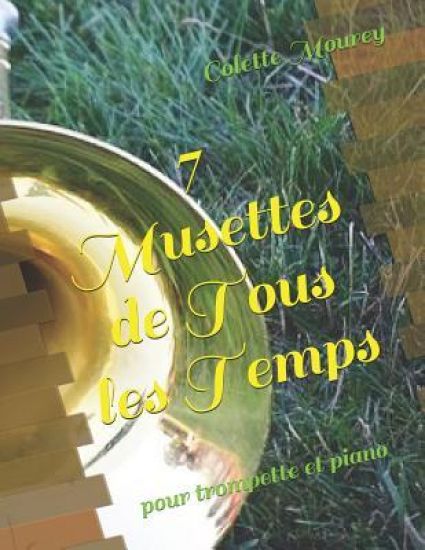 7 Musettes de Tous Les Temps: Pour Trompette Et Piano