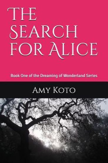 The Search for Alice: Book One of the Dreaming of Wonderland Series