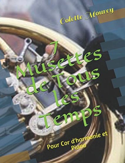 7 Musettes de Tous Les Temps: Pour Cor d'Harmonie Et Piano