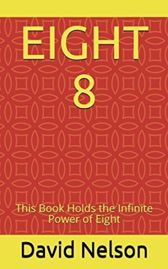 Eight 8: This Book Holds the Infinite Power of Eight