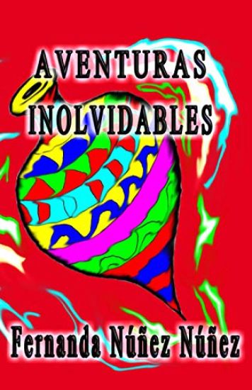 Aventuras Inolvidables: Historias de Aventuras y Fantasía - Cuentos - Literatura Infantil y Juvenil -Libro Didáctico