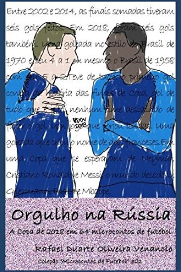 Orgulho Na Rússia: A Copa de 2018 Em 64 Microcontos de Futebol