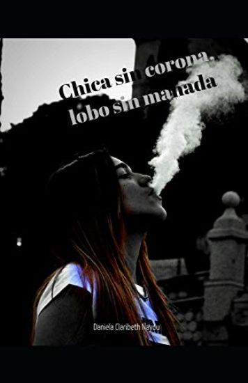 Chica Sin Corona, Lobo Sin Manada: Chica Sin NADA