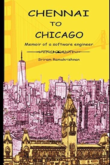 Chennai To Chicago: Memoir of a software engineer