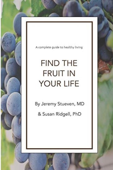 Find The Fruit In Your Life: A complete guide to healthy living