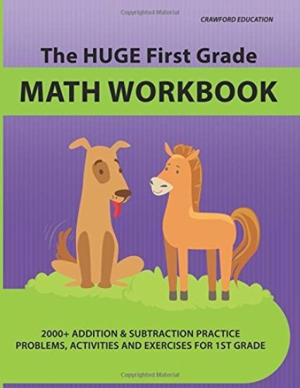 The Huge First Grade Math Workbook: Practice Worksheets with 2000+ Math Problems and Exercises, National Standards & Common Core, Ages 5-7