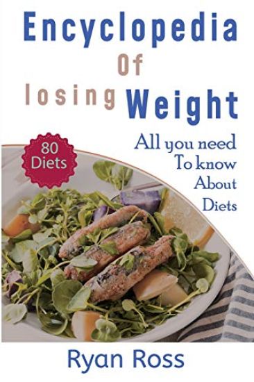 Encyclopedia of Losing Weight: All You Need to Know about Diets