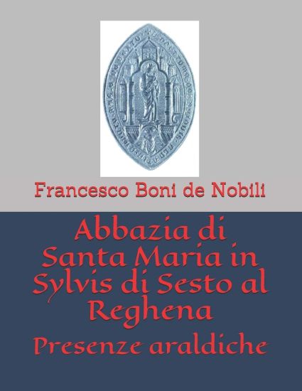 Abbazia di Santa Maria in Sylvis di Sesto al Reghena: Presenze araldiche