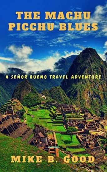 The Machu Picchu Blues: A Señor Bueno Travel Adventure