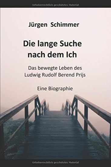 Die lange Suche nach dem Ich: Das bewegte Leben des Ludwig Rudolf Berend Prijs