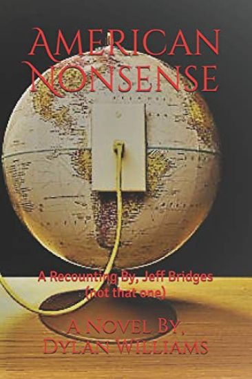 American Nonsense: A Recounting By, Jeff Bridges (Not That One)