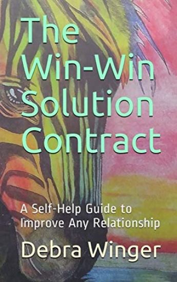The Win-Win Solution Contract: A Self-Help Guide to Improve Any Relationship