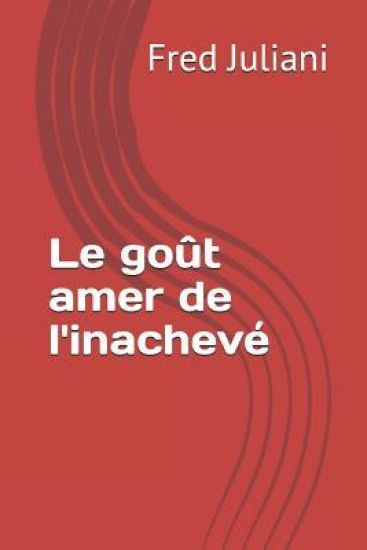 Le goût amer de l'inachevé