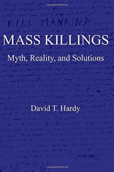 Mass Killings: Myth, Reality, and Solutions