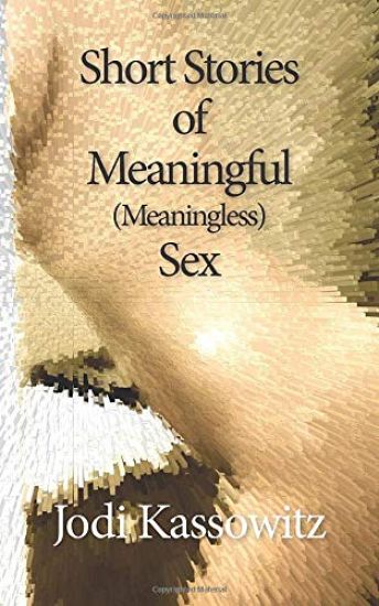 Short Stories of Meaningful (Meaningless) Sex