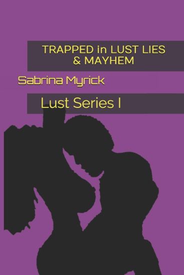 TRAPPED in LUST LIES & MAYHEM: Trapped in Lust