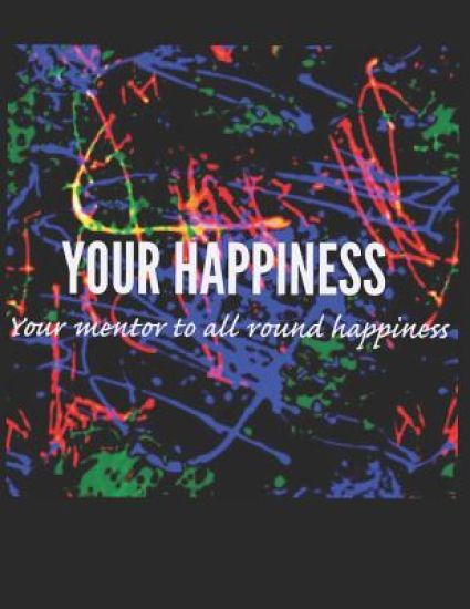 Your Happiness: Your Mentor to All Round Happiness