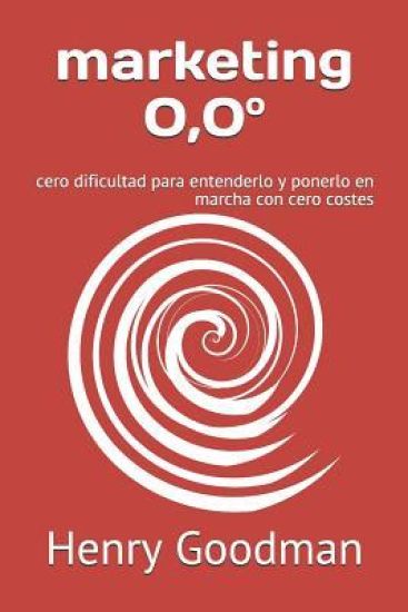 marketing 0,0: cero dificultad para entenderlo y ponerlo en marcha con cero costes