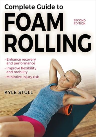 Complete Guide to Foam Rolling