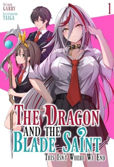 The Dragon and the Blade Saint: This Isn't Where We End: Volume 1