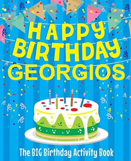 Happy Birthday Georgios - The Big Birthday Activity Book: (Personalized Children's Activity Book)