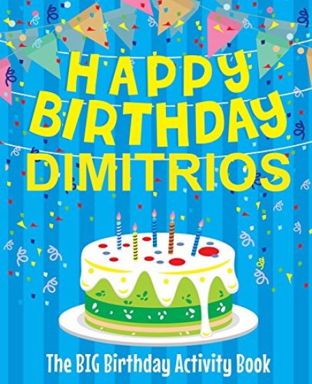 Happy Birthday Dimitrios - The Big Birthday Activity Book: (Personalized Children's Activity Book)