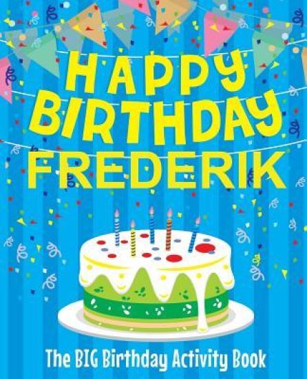 Happy Birthday Frederik - The Big Birthday Activity Book: (Personalized Children's Activity Book)