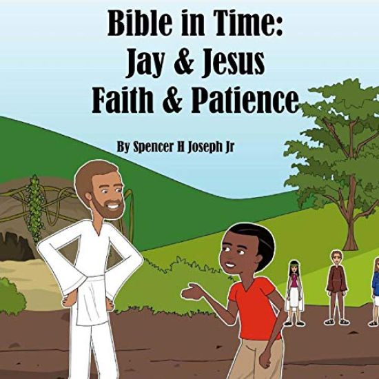 Bible in Time: Jay and Jesus: Faith & Patience