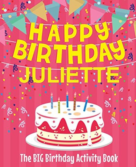 Happy Birthday Juliette - The Big Birthday Activity Book: (Personalized Children's Activity Book)