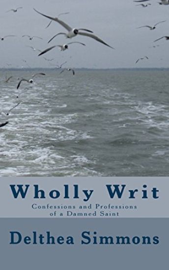 Wholly Writ: Confessions and Professions of a Damned Saint