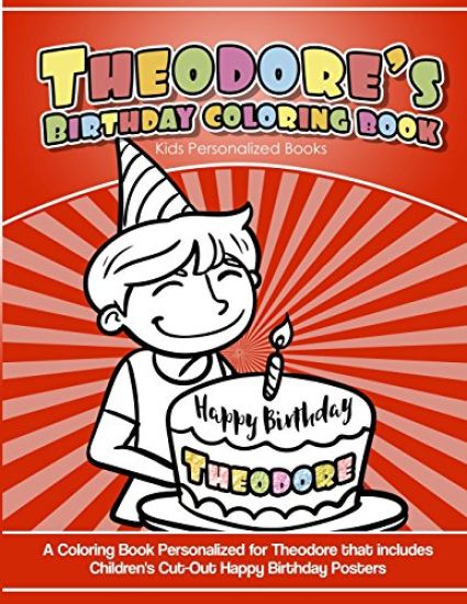 Theodore's Birthday Coloring Book Kids Personalized Books: A Coloring Book Personalized for Theodore that includes Children's Cut Out Happy Birthday P