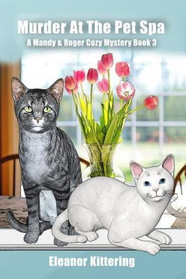 Murder at the Pet Spa: A Mandy & Roger Cozy Mystery Book 3