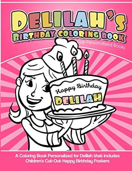 Delilah's Birthday Coloring Book Kids Personalized Books: A Coloring Book Personalized for Delilah that includes Children's Cut Out Happy Birthday Pos