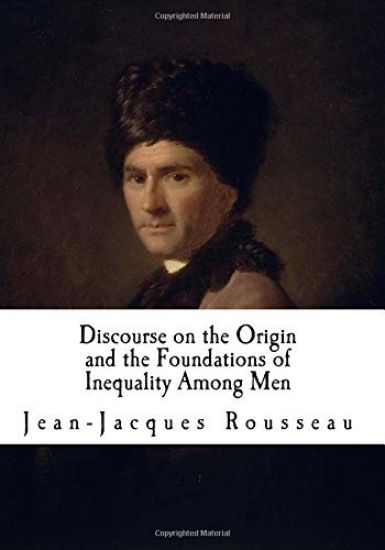 Discourse on the Origin and the Foundations of Inequality Among Men: Jean-Jacques Rousseau
