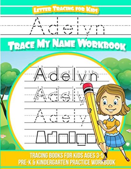 Adelyn Letter Tracing for Kids Trace my Name Workbook: Tracing Books for Kids ages 3 - 5 Pre-K & Kindergarten Practice Workbook