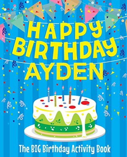 Happy Birthday Ayden - The Big Birthday Activity Book: (Personalized Children's Activity Book)