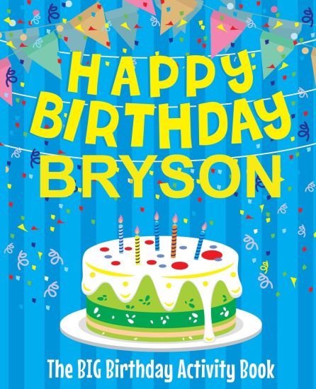 Happy Birthday Bryson - The Big Birthday Activity Book: (Personalized Children's Activity Book)
