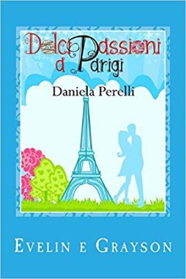 Dolci passioni a Parigi (Scrivere d'amore)